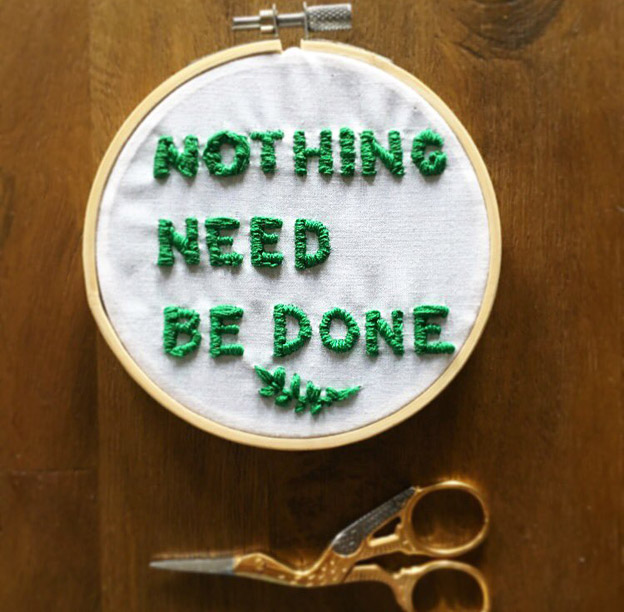'Nothing Need Be Done' Embroidery