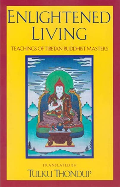 Enlightened Living: Teachings of Tibetan Buddhist Masters
