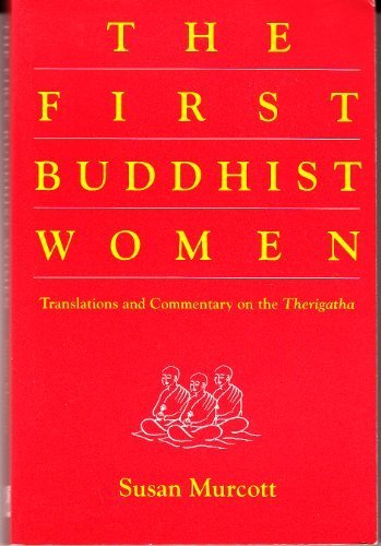 The First Buddhist Women: Translations and Commentary on the Therigatha