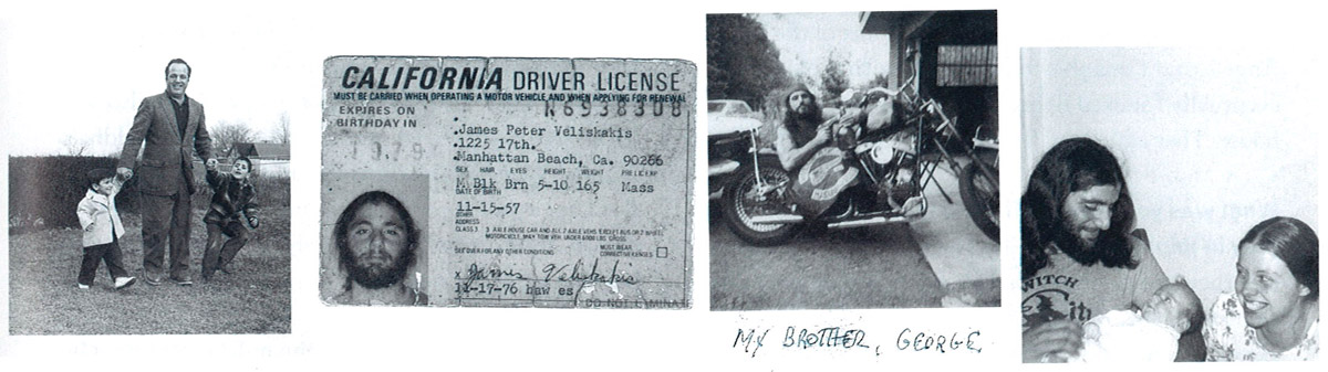 From left to right: James (left), with his father and brother, George; California driver's license from age eighteen; George, after receiving his Hell's Angels "colors"; James's son, Nick, born Easter Sunday 1977. All photos courtesy of James Veliskakis.