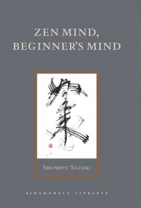 Zen Mind, Beginners Mind by Shunryu Suzuki