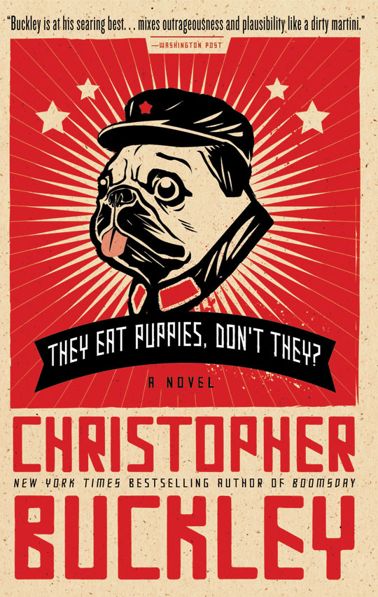 They Eat Puppies, Don't They? By Christopher Buckley Grand Central, 2013 352 pp.; $15.00 paper