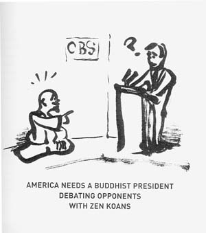 Image: From America Needs a Buddhist President, © 2004 by Brett Bevell and Eben Dodd. Reprinted by permission of White Cloud Press. 