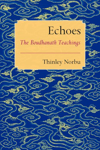 Echoes: The Boudhanath Teachings (Shambhala Publications, May 2016, $18.95, 176 pp., paper)