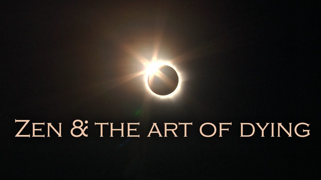 ZEN & THE ART OF DYING, a feature-length documentary by Broderick Fox. © 2015 Broderick Fox / zenandtheartofdying.com