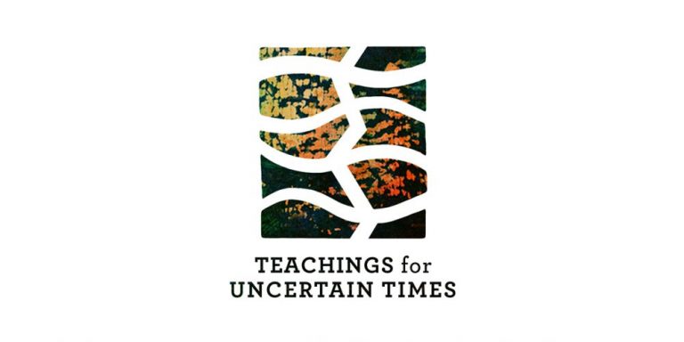 Teachings for Uncertain Times