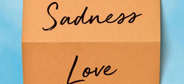 review sadness love openness