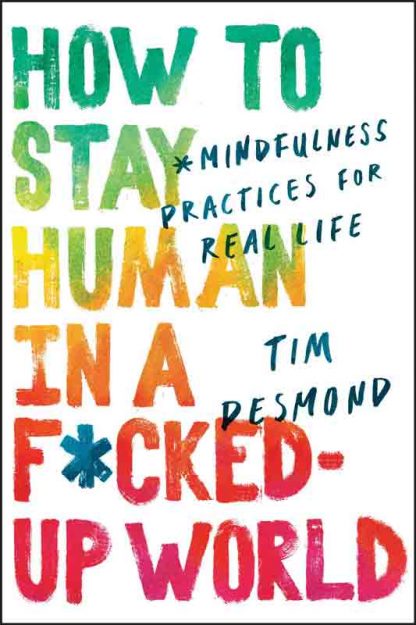 How To Stay Human in a F*cked Up World book cover