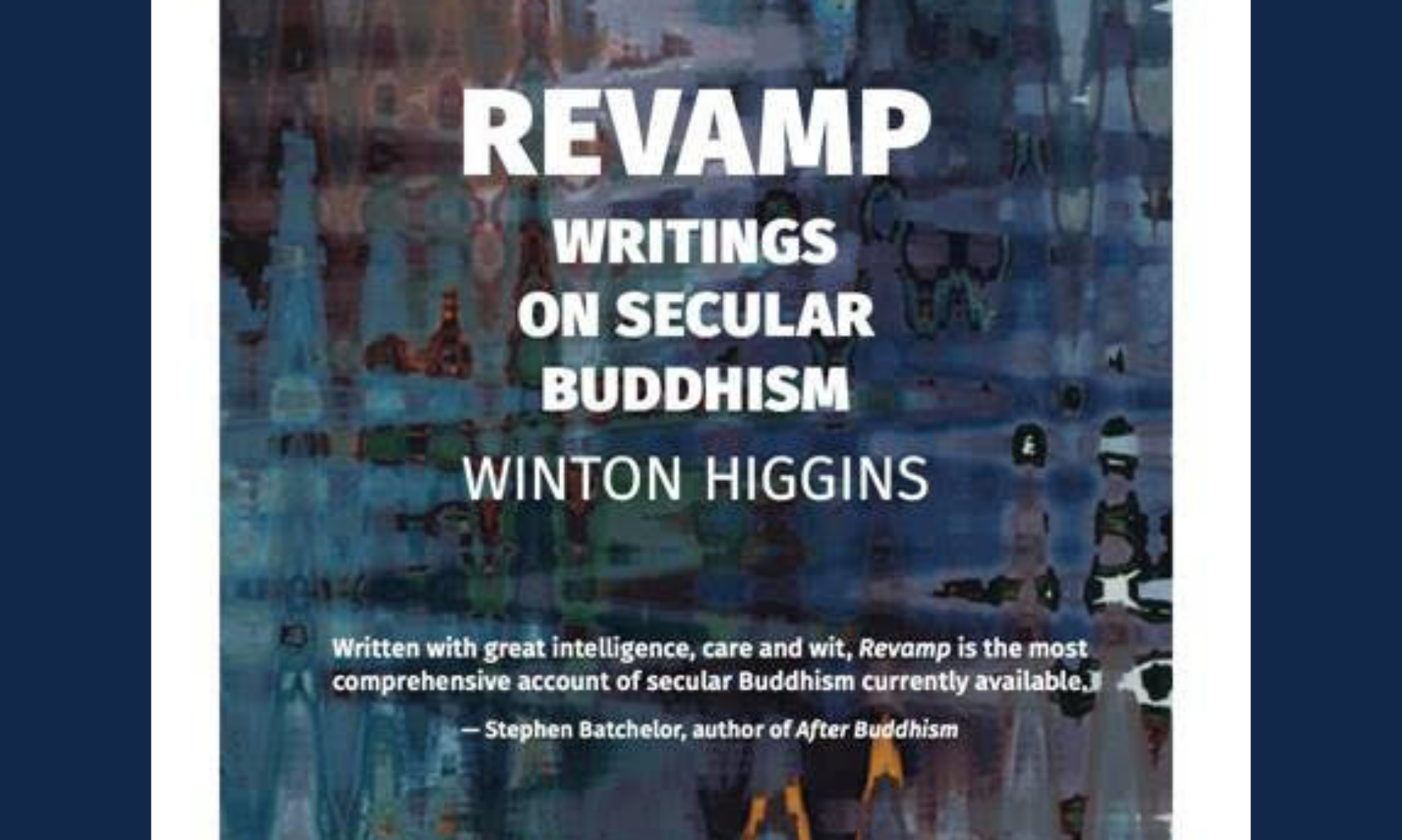 Revamp: Writings on Secular Buddhism by Winton Higgins