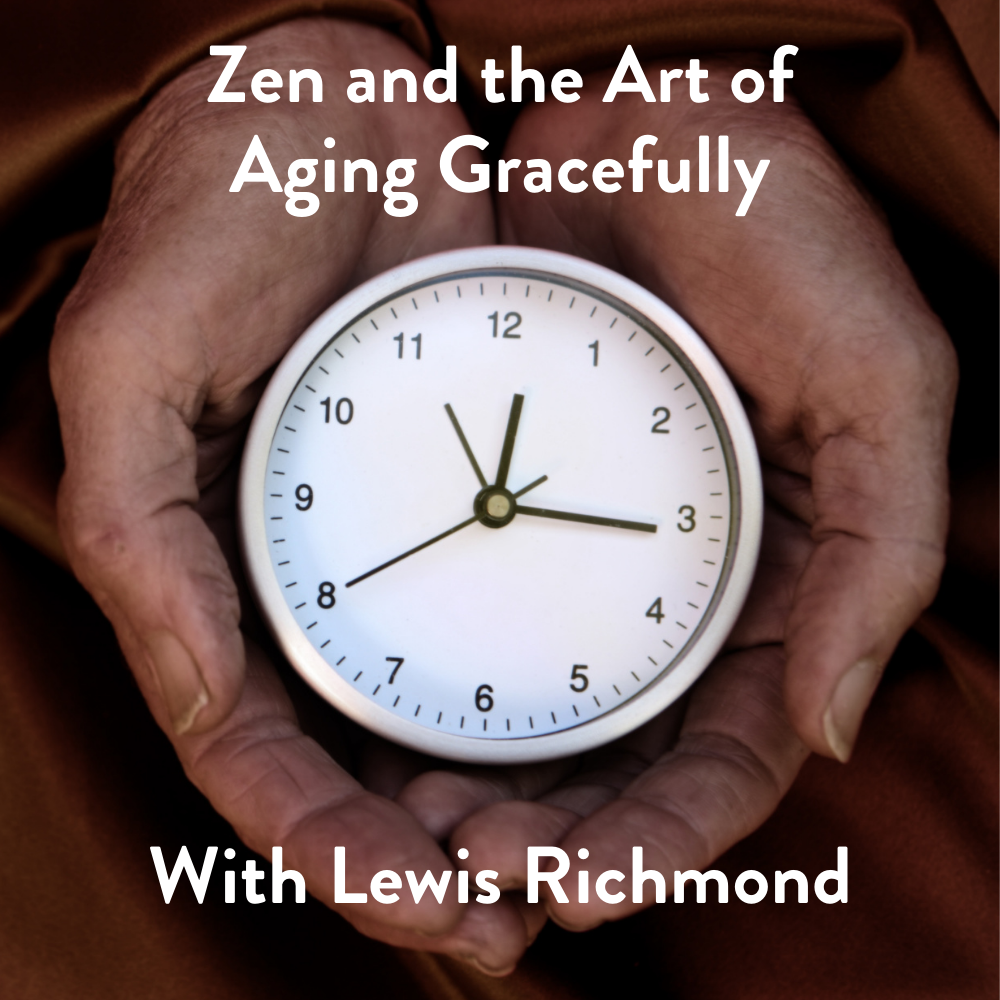 Zen and the Art of Aging Gracefully A Virtual With Lewis
