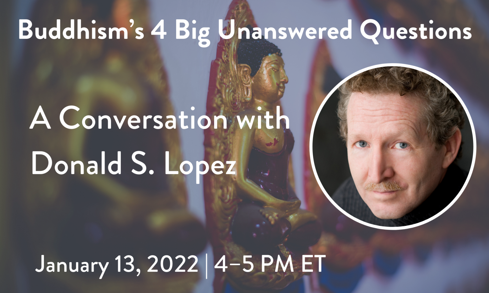 Buddhism’s 4 Big Unanswered Questions: A Conversation with Donald S. Lopez
