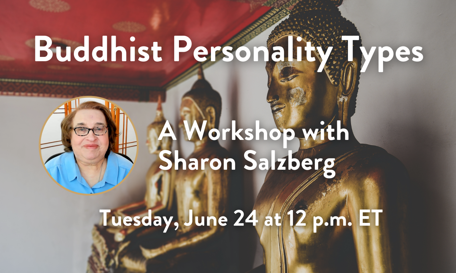 Buddhist Personality Types: A Workshop with Sharon Salzberg