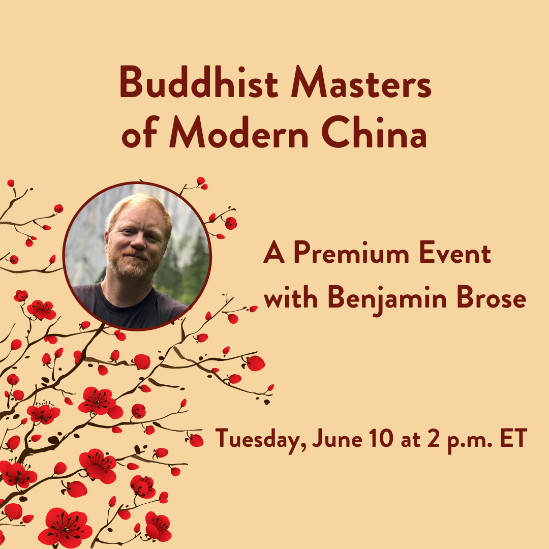 Buddhist Masters of Modern China: A Premium Event with Benjamin Brose