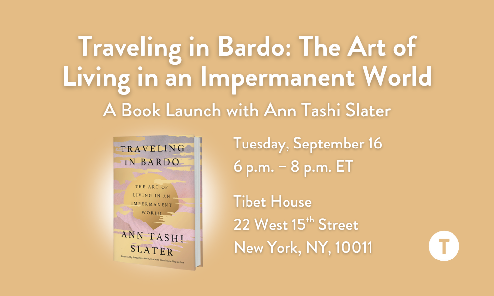Traveling in Bardo: An Event with Ann Tashi Slater